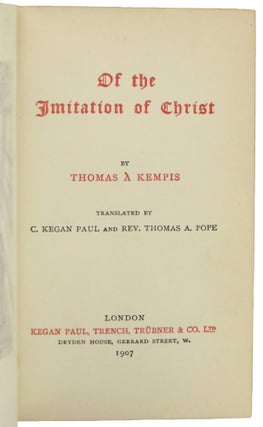 OF THE IMITATION OF CHRIST. Translated by C. Kegan Paul and Rev. Thomas A. Pope.