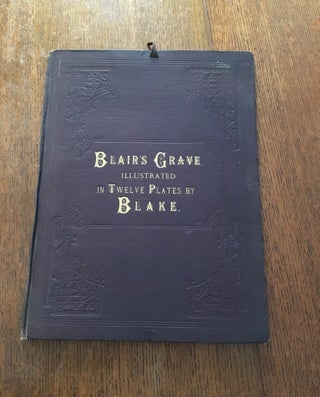 Item #10325 BLAIR'S GRAVE, ILLUSTRATED IN TWELVE PLATES BY BLAKE. The Grave, A Poem. Illustrated...