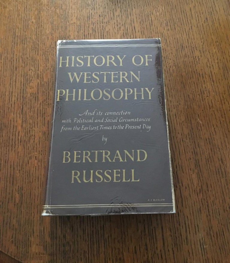 Item #10359 HISTORY OF WESTERN PHILOSOPHY. And its connection with political and social circumstances from the earliest times to the present day. RUSSELL. BERTRAND.