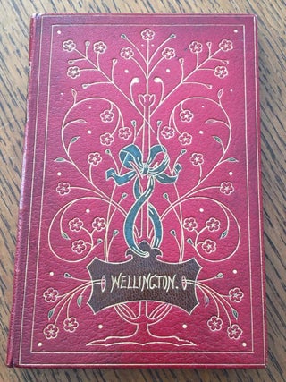 Item #10388 THE DUKE OF WELLINGTON. His Character, His actions, and His writings. With a preface...