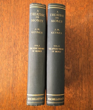 Item #10576 A TREATISE ON MONEY. Volume one; The pure theory of money.--- Volume two; The applied...