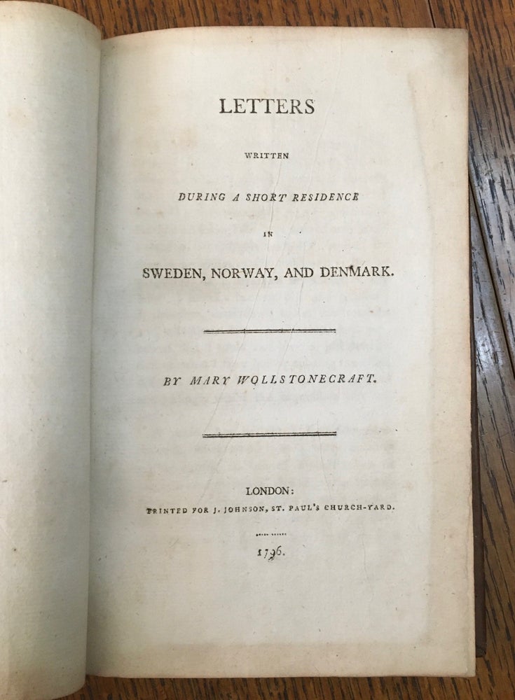 Item #10600 LETTERS WRITTEN DURING A SHORT RESIDENCE IN SWEDEN, NORWAY, AND DENMARK. WOLLSTONECRAFT. MARY.