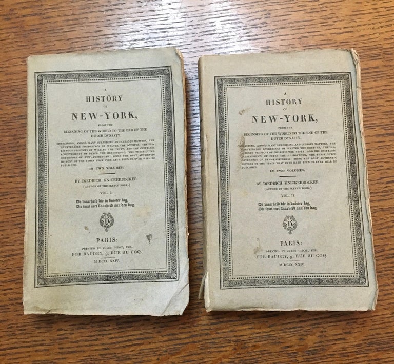 Item #10622 A HISTORY OF NEW - YORK. From the beginning of the world to the end of the Dutch dynasty. WASHINGTON IRVING, using the pseudonym Diedrich Knickerbocker.