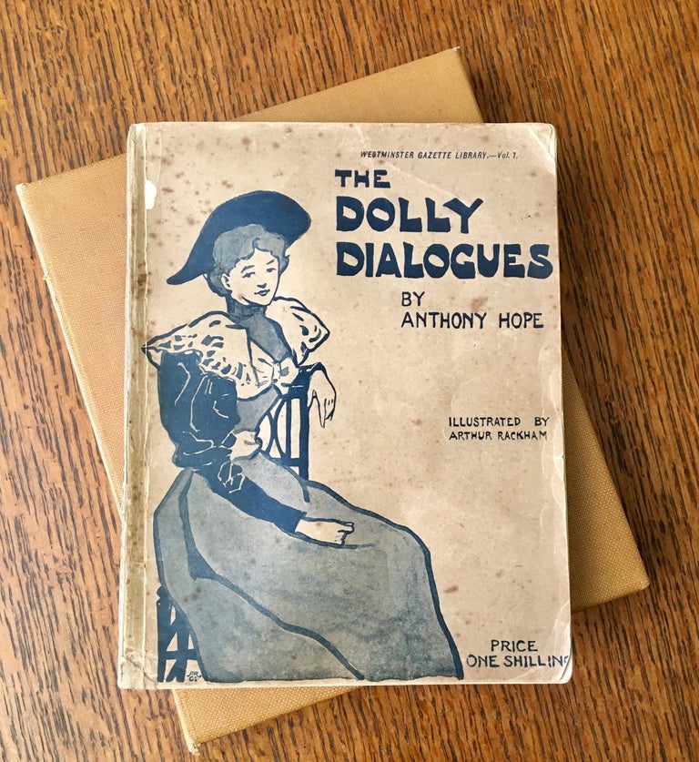 Item #10666 THE DOLLY DIALOGUES. Reprinted from the Westminster Gazette. Anthony RACKHAM. ARTHUR. Illustrates. - Hope.
