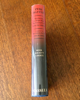 INTO BATTLE. Speeches by the Right Hon. Winston S. Churchill. C. H., M.P. Complied by Randolph S. Churchill. M.P.