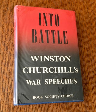 Item #10687 INTO BATTLE. Speeches by the Right Hon. Winston S. Churchill. C. H., M.P. Complied by...
