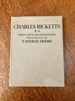 Item #10766 CHARLES RICKETTS. Sixty-Five illustrations. Introduces MOORE. T. STURGE