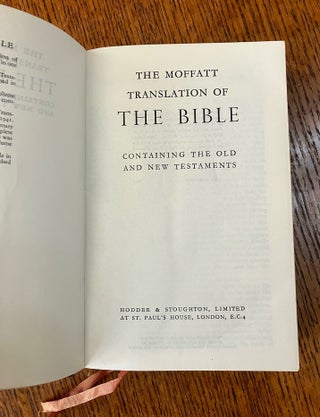 THE MOFFATT TRANSLATION OF THE HOLY BIBLE. Containing the Old and New Testaments.