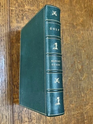 Item #10885 GOLF: A ROYAL AND ANCIENT GAME. CLARK. ROBERT