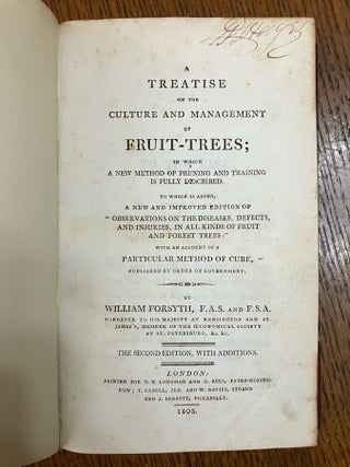 A TREATISE ON THE CULTURE AND MANAGEMENT OF FRUIT TREES. In which a new method of pruning and training is fully described. -- The Second edition, with additions.