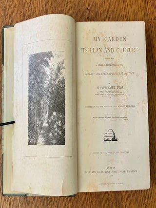 MY GARDEN. ITS PLAN AND CULTURE. Together with a general description of its geology, botany and natural history.