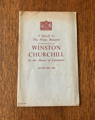 Item #11047 A SPEECH BY THE PRIME MINISTER IN THE HOUSE OF COMMONS, AUGUST 20th 1940. CHURCHILL....