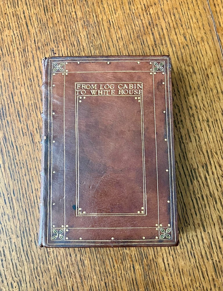 Item #11050 FROM LOG CABIN TO WHITE HOUSE. The story of President Garfield's life. THAYER. WILLIAM. M.
