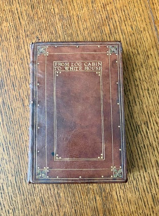 Item #11050 FROM LOG CABIN TO WHITE HOUSE. The story of President Garfield's life. THAYER....