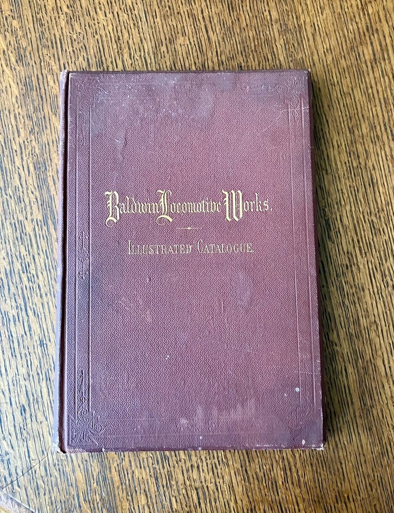 Item #11052 ILLUSTRATED CATALOGUE OF LOCOMOTIVES. M. Baird & Co., Philadelphia. -- Matthew Baird, George Burnham, Charles T. Parry, Edward H. Williams, William P. Henszey, Edward Longstreth. BALDWIN LOCOMOTIVE WORKS.