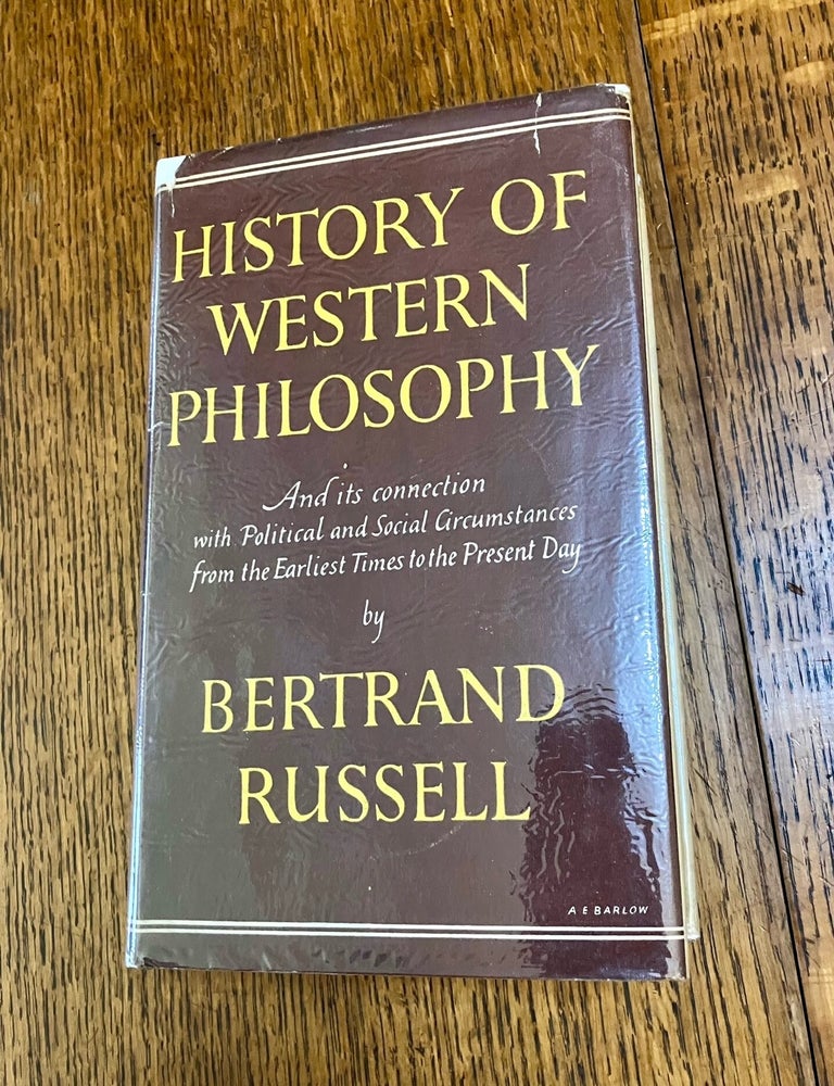 Item #11068 HISTORY OF WESTERN PHILOSOPHY. And its connection with political and social circumstances from the earliest times to the present day. RUSSELL. BERTRAND.