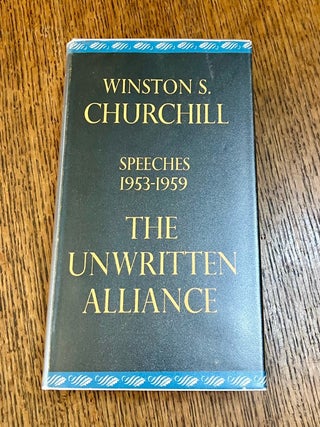 Item #11214 THE UNWRITTEN ALIANCE. Speeches 1953 & 1959. Edited by Randolph S. Churchill....