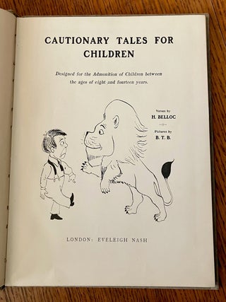 CAUTIONARY TALES FOR CHILDREN. Verses by H. Belloc. Pictures by B. T. B.