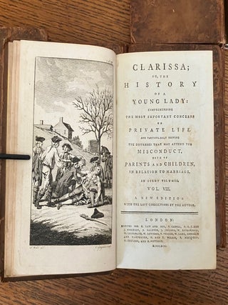 CLARISSA, or the History of a Young Lady. Comprehending the Most Important Concerns of Private Life, and Particularly Showing the Distresses that May Attend the Misconduct Both of Parents and Children, in Relation to Marriage. A New edition, with the last corrections by the Author.
