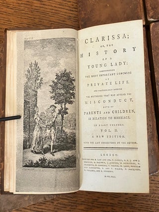 CLARISSA, or the History of a Young Lady. Comprehending the Most Important Concerns of Private Life, and Particularly Showing the Distresses that May Attend the Misconduct Both of Parents and Children, in Relation to Marriage. A New edition, with the last corrections by the Author.