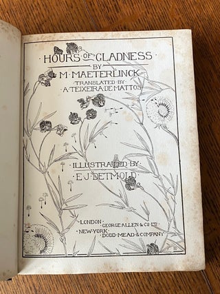 HOURS OF GLADNESS. Translated by A. Teixeira De Mattos.
