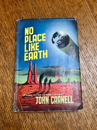 Item #11535 NO PLACE LIKE EARTH. A Science Fiction anthology. CARNELL. JOHN. Edits., Arthur C....