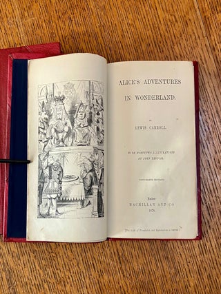 ALICE'S ADVENTURES IN WONDERLAND. -- And -- THROUGH THE LOOKING GLASS,AND WHAT ALICE FOUND THERE.