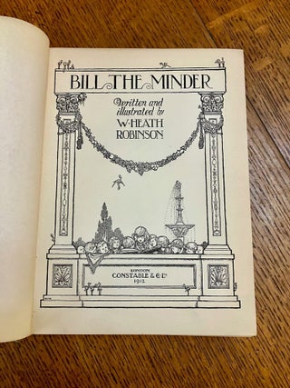 BILL THE MINDER. Written and illustrated by W. Heath Robinson.