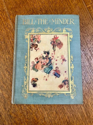 Item #11590 BILL THE MINDER. Written and illustrated by W. Heath Robinson. ROBINSON. WILLIAM HEATH