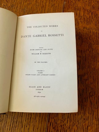 THE COLLECTED WORKS. Edited with preface and notesby William M. Rossetti. In two volumes. ---- Volume 1. Poems, Prose tales and literary papers.; Volume 2. Translations. Prose notices of fine art.