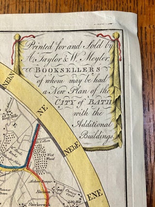 A MAP OF 5 MILES ROUND THE CITY OF BATH. On a scale of one inch & half to a mile, from an actual survey, including all the new roads, with alterations & improvements to the present time 1799. Printed for and sold by A. Taylor & W. Meyler. Booksellers of whom may be had a New Plan of the City of Bath with the additional buildings. Bath, published according to Act of Parliament, 25th March 1799. Price 1 shilling 6 pence. W. Hibbert, Bath Sculpt.