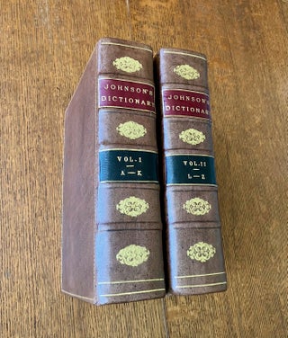 A DICTIONARY OF THE ENGLISH LANGUAGE. In which the words are deduced from their originals, and illustrated in their different significations by examples from the best writers. To which are prefixed A history of the language, and an English Grammar.