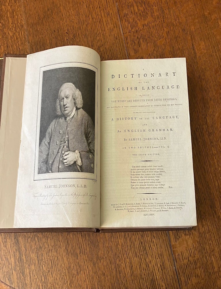 Item #11740 A DICTIONARY OF THE ENGLISH LANGUAGE. In which the words are deduced from their originals, and illustrated in their different significations by examples from the best writers. To which are prefixed A history of the language, and an English Grammar. JOHNSON. SAMUEL.