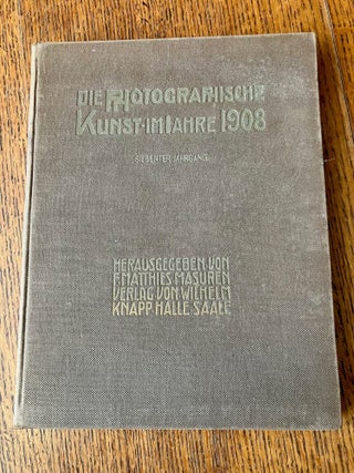 DIE PHOTOGRAPHISCHE KUNST IM JAHRE 1908. Ein Jahrbuch fur kunstlerische photographie herausgegeben von F. Matthies-Masuran Siebenter Jahrgang.