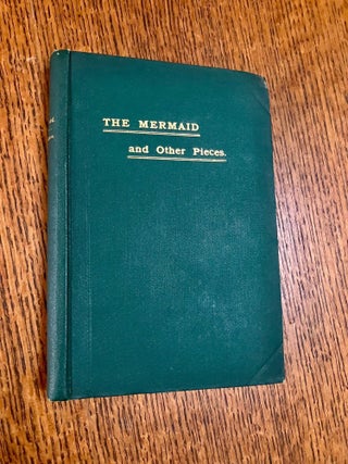 THE MERMAID AND OTHER PIECES. With an introduction by S. C. F.