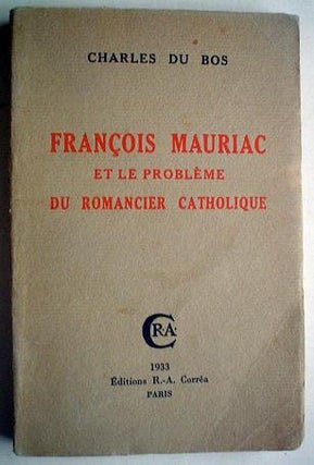 Item #5071 FRANCOIS MAURIAC et le probleme du romancier catholique. DU BOS. CHARLES