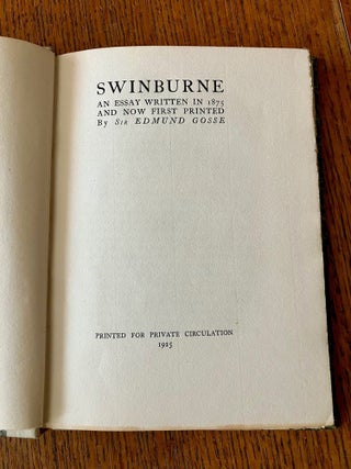 Item #5074 SWINBURNE. An essay written in 1875 and now first printed. GOSSE. Sir EDMUND