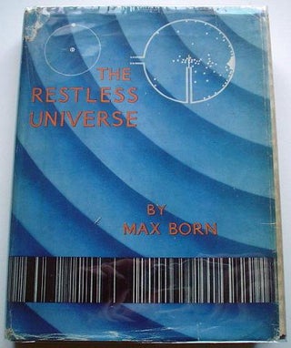 Item #5338 THE RESTLESS UNIVERSE. Translated by Winifred M. Deans. BORN. MAX