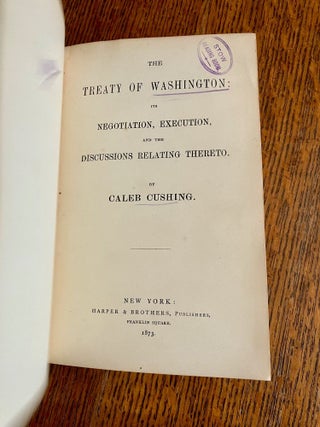 THE TREATY OF WASHINGTON. Its negotiation, execution, and the discussions relating thereto.