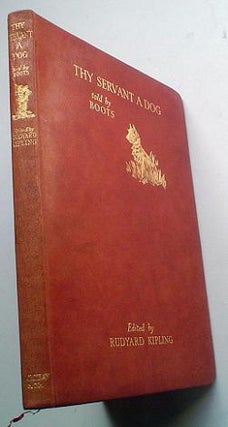 Item #6041 THY SERVANT A DOG. Told by Boots.Edited by Rudyard Kipling. KIPLING. RUDYARD., G. L....
