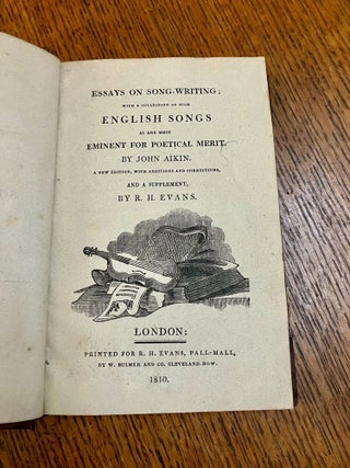 ESSAYS ON SONG WRITING. With a collection of such English Songs as are most eminent for poetical merit. A new edition with additions and corrections and a supplement.
