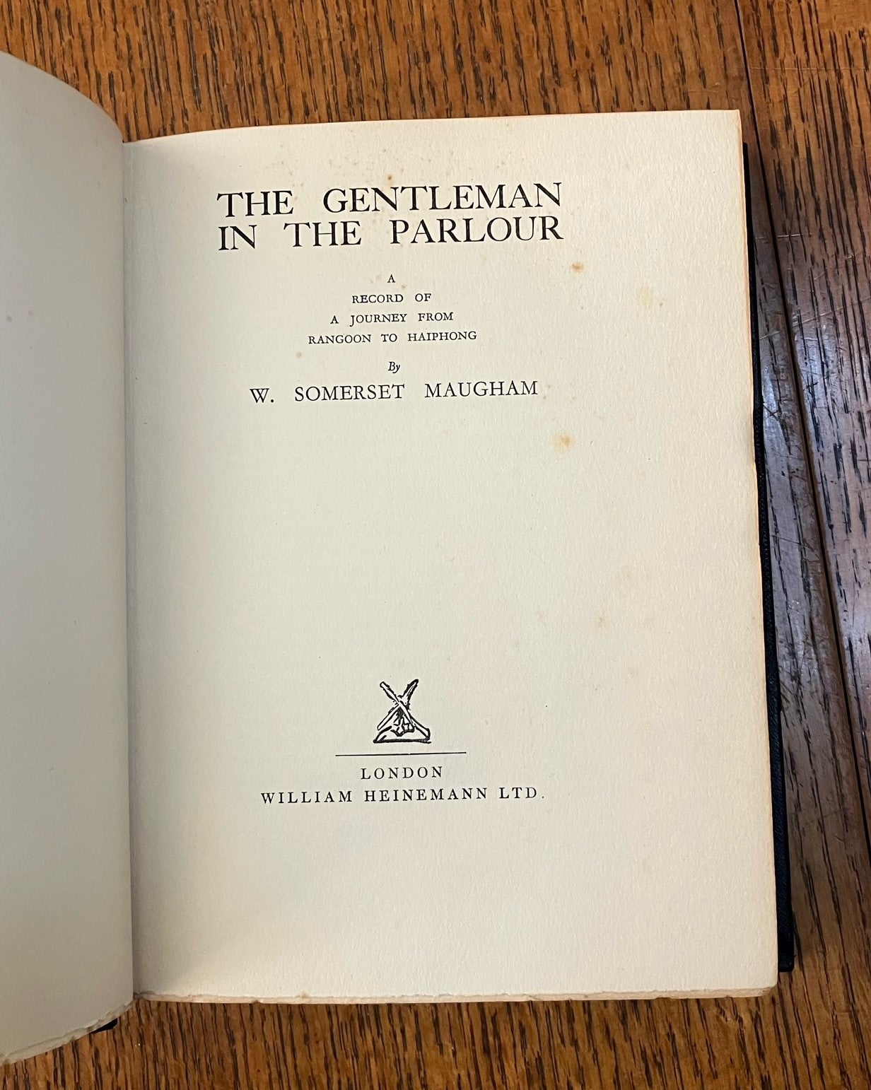 THE GENTLEMAN IN THE PARLOUR. A record of a journey from Rangoon to  Haiphong by MAUGHAM. W. SOMERSET on Paul Foster Books