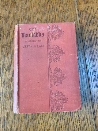 THE NAULAHKA. A story of West and East.