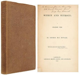 Item #6740 WITHIN AND WITHOUT. A Dramatic Poem. MACDONALD. GEORGE., Inscribes to Charles Kingsley