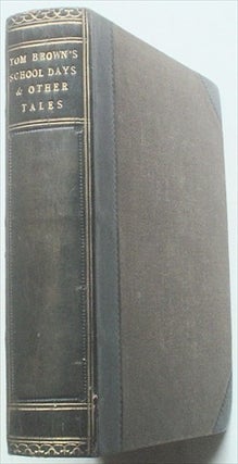 Item #7215 TOM BROWNS SCHOOL DAYS. By An Old Boy. Bound with. NOVELS AND TALES reprinted form...
