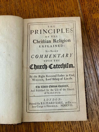 Item #7217 THE PRINCIPLES OF THE CHRISTIAN RELIGION EXPLAINED. In A Brief Commentary Upon the...