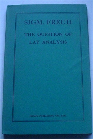 Item #7347 THE QUESTION OF LAY ANALYSIS. An introduction to Psycho-analysis. Translated by Nancy Procter-Gregg. With a foreword by Ernest Jones, M.D. FREUD. SIGMUND.