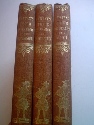 THE THREE TOURS OF DOCTOR SYNTAX. In Search of the Picturesque......In Search of Consolation.......In Search of a Wife.