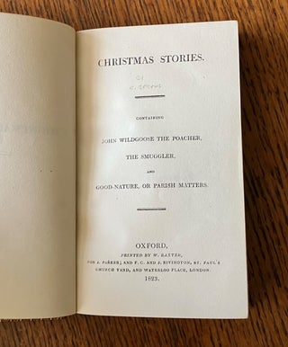 CHRISTMAS STORIES. Containing John Wildgoose the Poacher, The Smuggler. and Good-Nature, or Parish matters.