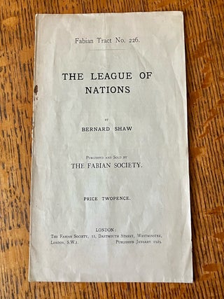 Item #7843 THE LEAGUE OF NATIONS. Fabian Tract no. 226. SHAW. GEORGE BERNARD